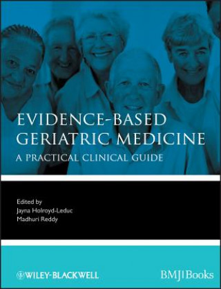 Книга Evidence-Based Geriatric Medicine - A Practical Clinical Guide Jayna Holroyd-Leduc