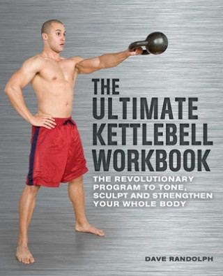 Kniha Ultimate Kettlebells Workbook Dave Randolph