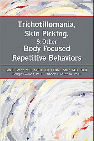 Kniha Trichotillomania, Skin Picking, and Other Body-Focused Repetitive Behaviors Jon E Grant