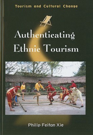 Libro Authenticating Ethnic Tourism Philip Feifan Xie