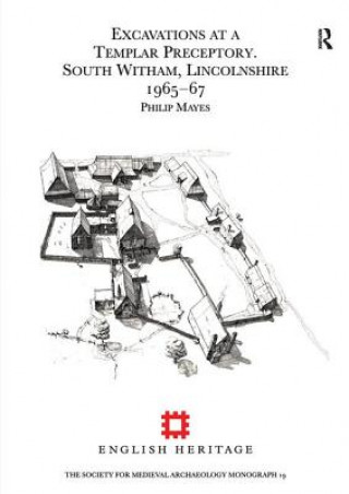 Carte Excavations at a Templar Preceptory, South Witham, Lincolnshire 1965-67 Philip Mayes
