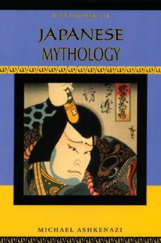 Könyv Handbook of Japanese Mythology Michael Ashkenazi