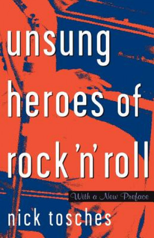 Carte Unsung Heroes Of Rock 'n' Roll Nick Tosches