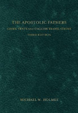 Carte Apostolic Fathers - Greek Texts and English Translations Michael W Holmes
