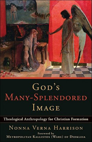 Книга God`s Many-Splendored Image - Theological Anthropology for Christian Formation Nonna Verna Harrison