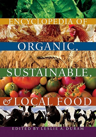 Książka Encyclopedia of Organic, Sustainable, and Local Food Leslie A Duram