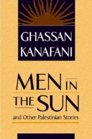 Kniha Men in the Sun and Other Palestinian Stories Ghassan Kanafani