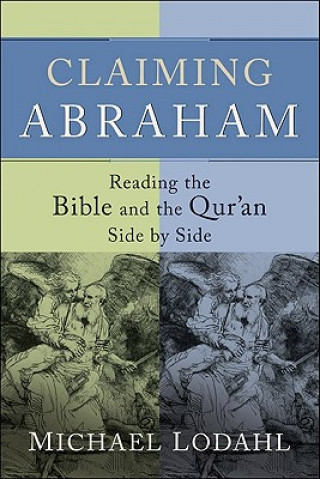 Libro Claiming Abraham - Reading the Bible and the Qur`an Side by Side Michael Lodahl