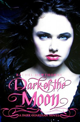 Kniha Dark Guardian #3: Dark of the Moon Rachel Hawthorne