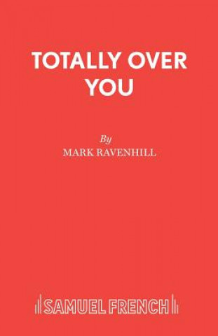 Carte Totally Over You Mark Ravenhill