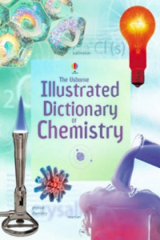 Carte Usborne Illustrated Dictionary of Chemistry Fiona Johnson