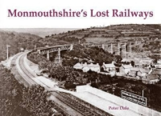 Knjiga Monmouthshire's Lost Railways Peter Dale