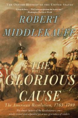 Kniha Glorious Cause Robert Middlekauff