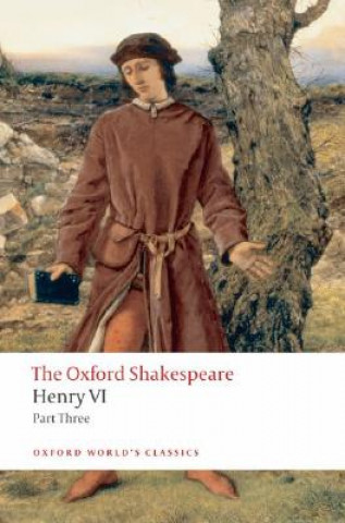 Kniha Henry VI Part Three: The Oxford Shakespeare William Shakespeare