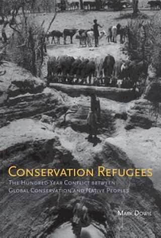 Kniha Conservation Refugees Mark Dowie