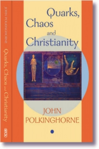 Carte Quarks, Chaos and Christianity John Polkinghorne