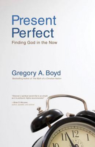 Carte Present Perfect Gregory A Boyd