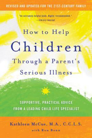 Kniha How to Help Children Through a Parent's Serious Illness Kathleen McCue