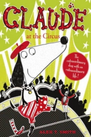 Könyv Claude at the Circus Alex T Smith