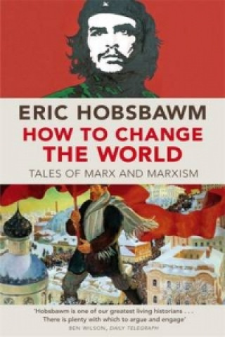 Kniha How To Change The World Eric Hobsbawm