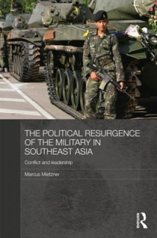 Könyv Political Resurgence of the Military in Southeast Asia Marcus Mietzner