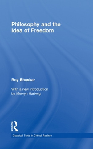 Kniha Philosophy and the Idea of Freedom Roy Bhaskar