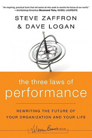 Kniha Three Laws of Performance - Rewriting the Future of Your Organization and Your Life Steve Zaffron