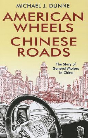 Kniha American Wheels, Chinese Roads Michael Dunne