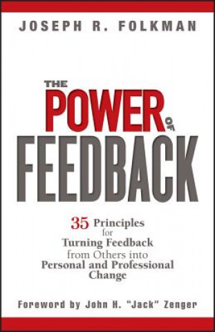 Könyv Power of Feedback - 35 Principles for Turning Feedback from Others into Personal and Professional Change Joseph R Folkman