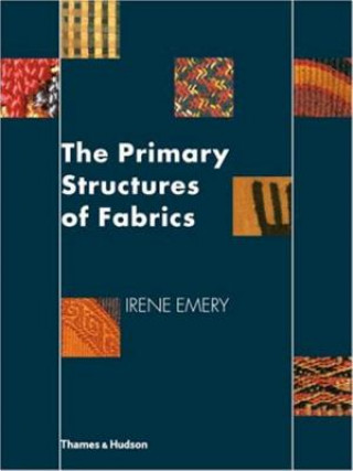 Knjiga Primary Structures of Fabrics Irene Emery