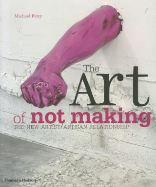 Kniha Art of Not Making Michael Petry