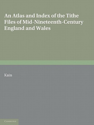 Книга Atlas and Index of the Tithe Files of Mid-Nineteenth-Century England and Wales Roger J P Kain