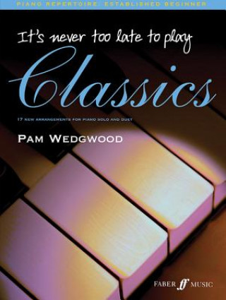 Materiale tipărite It's never too late to play classics Pamela Wedgwood