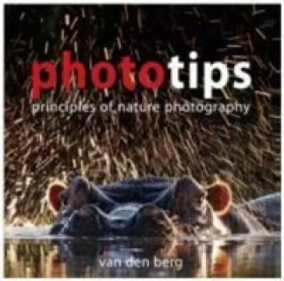 Kniha Phototips: Principles Of Nature Photography Heinrich VanDenBerg