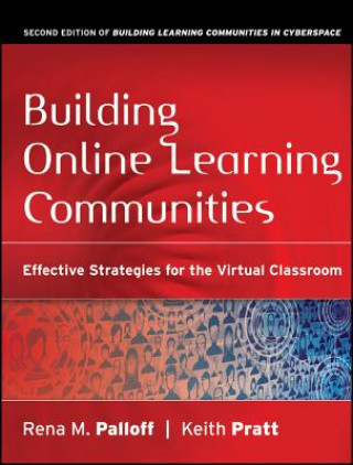 Książka Building Online Learning Communities - Effective Strategies for the Virtual Classroom of Building Learning Communities in Cyberspace 2e Rena M Palloff