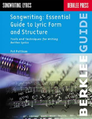 Kniha Songwriting Essential Guide to Lyric Form and Structure Pat Pattison
