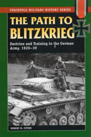 Kniha Path to Blitzkrieg Robert Citino