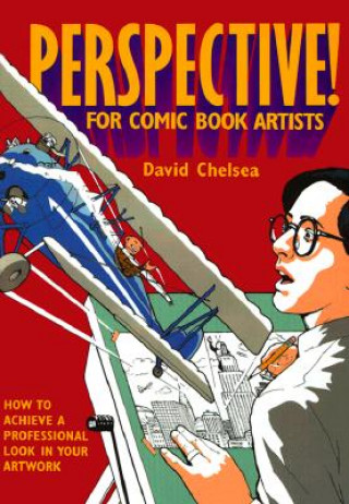 Kniha Perspective! for Comic Book Artists David Chelsea
