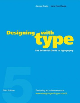 Könyv Designing with Type - Fifth Edition James Craig