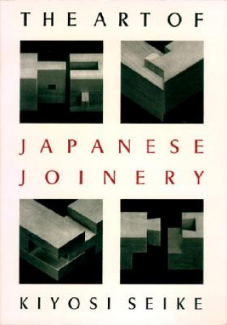 Knjiga The Art of Japanese Joinery Kiyosi Seike