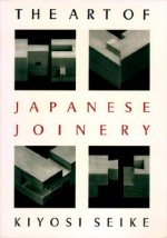 Kniha The Art of Japanese Joinery Kiyosi Seike