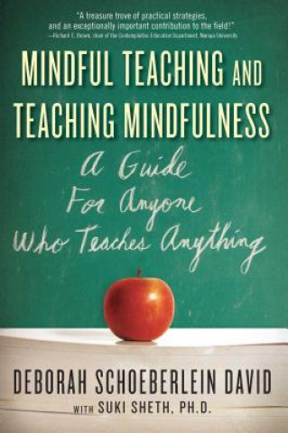 Kniha Mindful Teaching and Teaching Mindfulness Deborah R Schoeberlein
