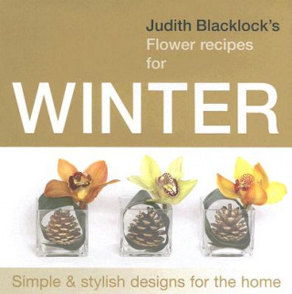 Könyv Judith Blacklock's Flower Recipes for Winter Judith Blacklock
