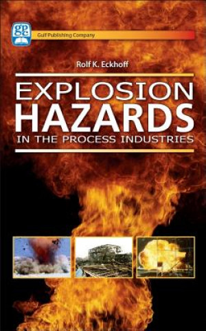 Książka Explosion Hazards in the Process Industries Rolf K Eckhoff