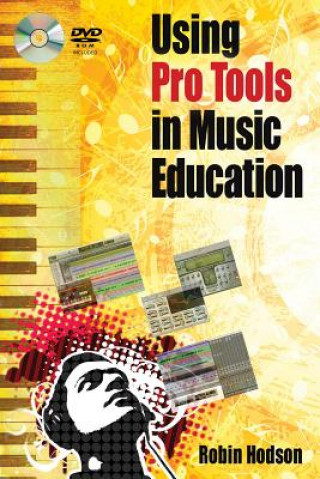 Книга Using Pro Tools in Music Education Robin Hodson