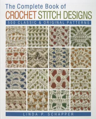 Книга Complete Book of Crochet Stitch Designs Linda Schapper