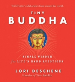 Kniha Tiny Buddha Lori Deschene