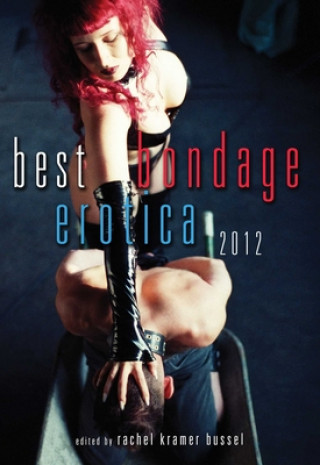 Carte Best Bondage Erotica 2012 Rachel Kramer Bussel