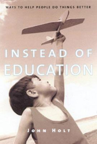 Kniha Instead of Education John Holt