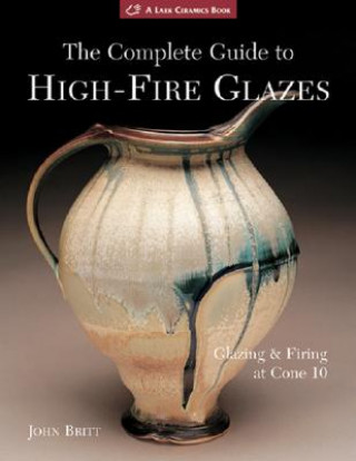 Книга Complete Guide to High-Fire Glazes John Britt